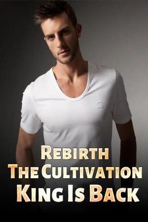 Rebirth: The Cultivation King Is Back